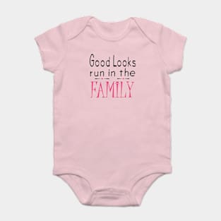 Good Looks Run in The Family - Pink Baby Bodysuit